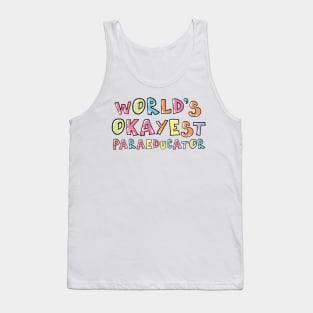 World's Okayest Paraeducator Gift Idea Tank Top